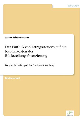 Einflu Von Ertragssteuern Auf Die Kapitalkosten der Rckstellungsfinanzierung [Paperback]