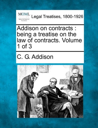 Addison On Contracts Being A Treatise On The La Of Contracts. Volume 1 Of 3 [Paperback]