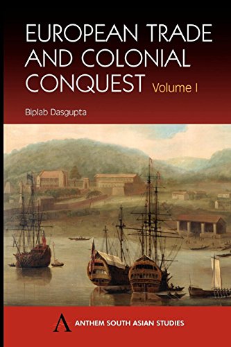 European Trade And Colonial Conquest Volume 1 (anthem South Asian Studies) [Paperback]