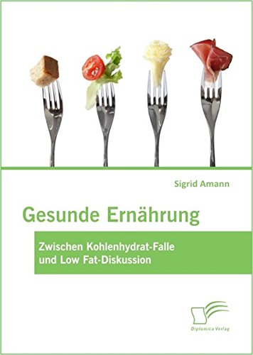 Gesunde Ernhrung  Zischen Kohlenhydrat-Falle und Lo Fat-Diskussion [Paperback]