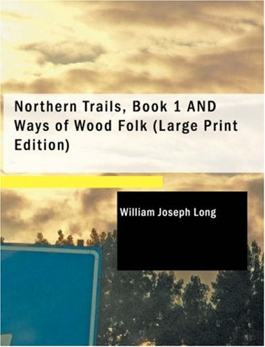 Northern Trails, Book 1 and Ways of Wood Folk [Unknon]