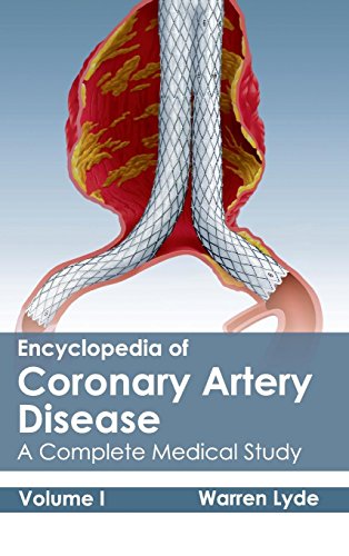 Encyclopedia Of Coronary Artery Disease Volume I (a Complete Medical Study) [Hardcover]