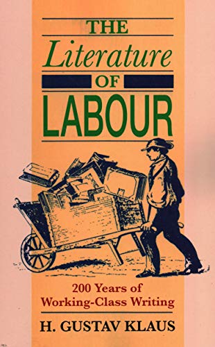 The Literature of Labour 200 Years of Working Class Writing [Paperback]