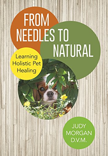 From Needles To Natural Learning Holistic Pet Healing [Hardcover]