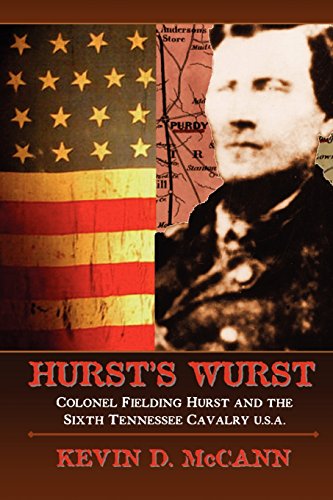 Hurst's Wurst Colonel Fielding Hurst And The Sixth Tennessee Cavalry U.S.A. [Paperback]