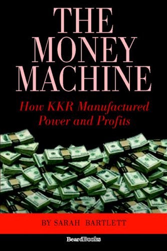 The Money Machine Ho Kkr Manufactured Poer And Profits [Paperback]