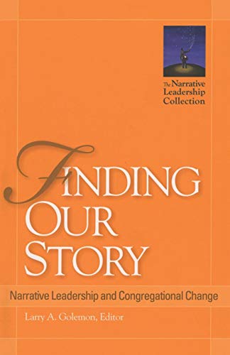 Finding Our Story Narrative Leadership and Congregational Change [Paperback]