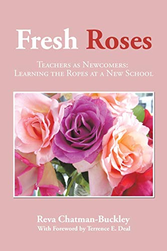 Fresh Roses Teachers As Necomers Learning The Ropes At A Ne School [Paperback]