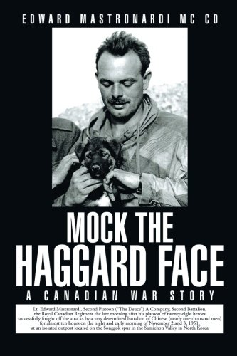 Mock The Haggard Face: A Canadian War Story [Paperback]