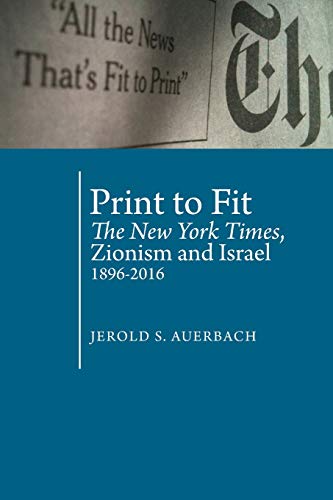 Print to Fit The Ne York Times, Zionism and Israel (1896-2016) [Paperback]