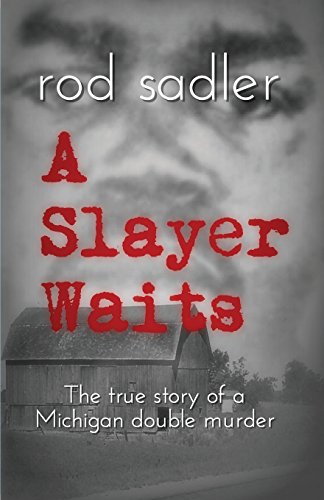 Slayer Waits  The True Story of a Michigan Double Murder [Paperback]