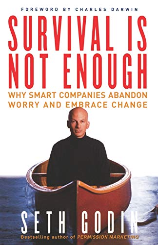 Survival Is Not Enough Why Smart Companies Abandon Worry and Embrace Change [Paperback]