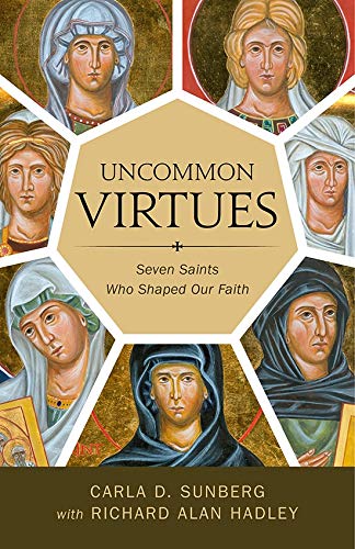 Uncommon Virtues  Seven Saints Who Shaped Our Faith [Paperback]