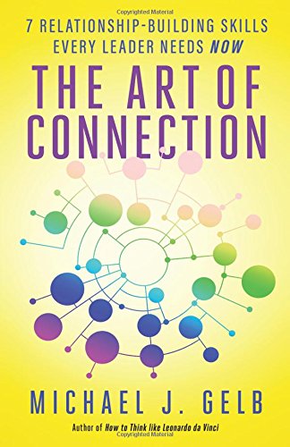 The Art Of Connection: 7 Relationship-Building Skills Every Leader Needs Now [Paperback]