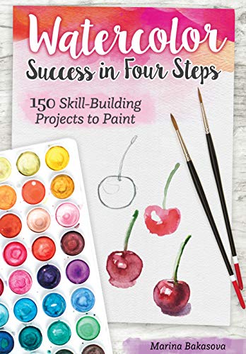 Watercolor Success in Four Steps: 150 Skill-Building Projects to Paint [Paperback]