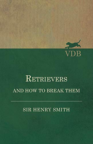 Retrievers and Ho to Break Them [Paperback]