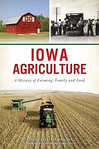 Iowa Agriculture: A History of Farming, Family and Food [Paperback]