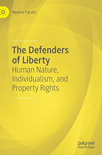 The Defenders of Liberty: Human Nature, Individualism, and Property Rights [Hardcover]