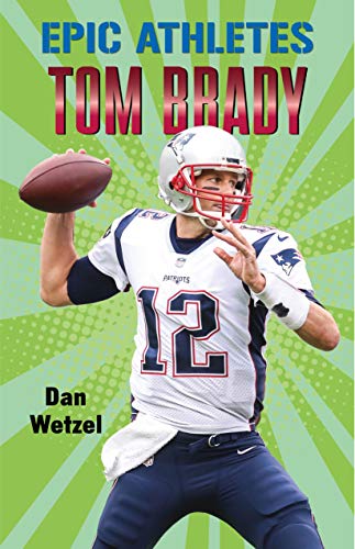 Epic Athletes: Tom Brady [Paperback]