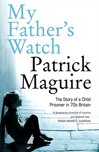 My Father's Watch  The Story of a Child Prisoner in 70's Britain [Paperback]