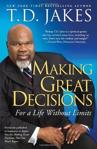 Making Great Decisions: For a Life Without Limits [Paperback]