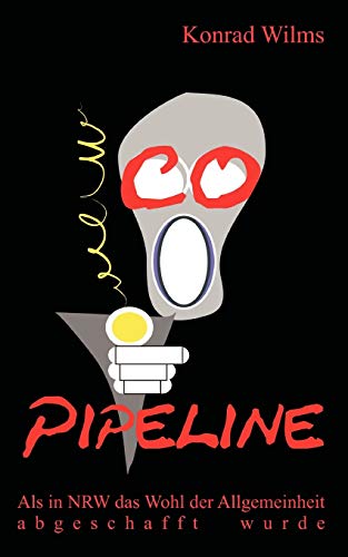 CO-Pipeline  Als in NRW das Wohl der Allgemeinheit abgeschafft urde [Paperback]