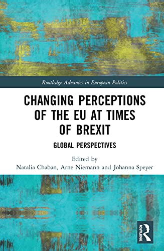 Changing Perceptions of the EU at Times of Brexit Global Perspectives [Hardcover]