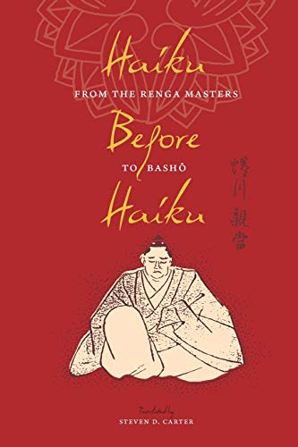 Haiku Before Haiku From the Renga Masters to Basho [Paperback]