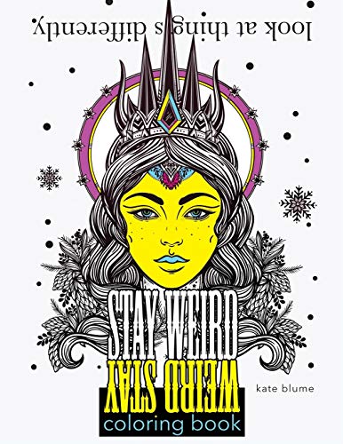 Stay Weird Stay Weird Coloring Book  Look at Things Differently [Paperback]