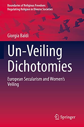 Un-Veiling Dichotomies: European Secularism and Womens Veiling [Paperback]