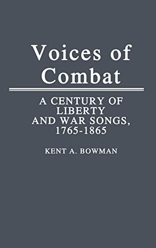 Voices of Combat A Century of Liberty and War Songs, 1765-1865 [Hardcover]