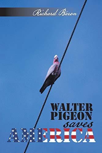 Walter Pigeon Saves America [Paperback]