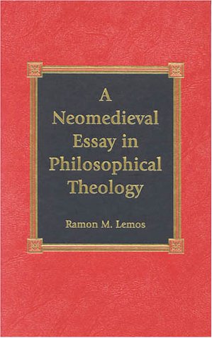 A Neomedieval Essay in Philosophical Theology [Hardcover]