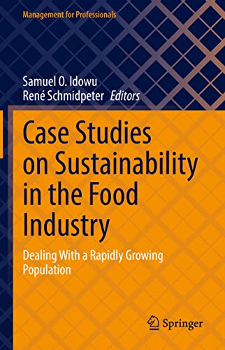 Case Studies on Sustainability in the Food Industry: Dealing With a Rapidly Grow [Hardcover]