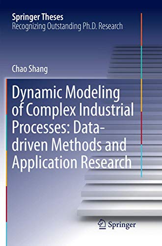 Dynamic Modeling of Complex Industrial Processes: Data-driven Methods and Applic [Paperback]