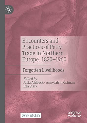 Encounters and Practices of Petty Trade in Northern Europe, 18201960: Forgotten [Paperback]