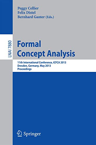 Formal Concept Analysis: 11th International Conference, ICFCA 2013, Dresden, Ger [Paperback]