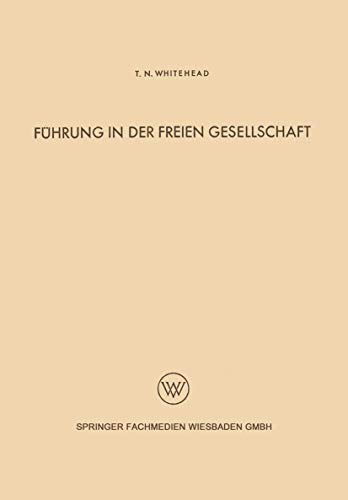 Fhrung in der freien Gesellschaft Untersuchungen der menschlichen Beziehungen  [Paperback]