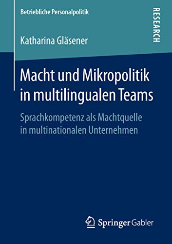 Macht und Mikropolitik in multilingualen Teams: Sprachkompetenz als Machtquelle  [Paperback]