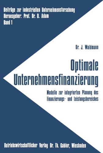 Optimale Unternehmensfinanzierung: Modelle zur integrierten Planung des Finanzie [Paperback]