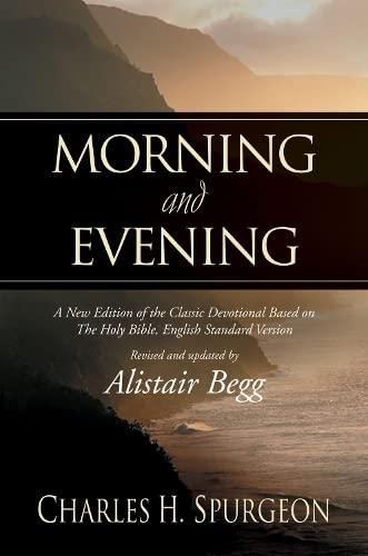 Morning And Evening: A New Edition Of The Classic Devotional Based On The Holy B [Hardcover]