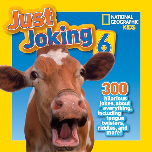 National Geographic Kids Just Joking 6: 300 Hilarious Jokes, about Everything, i [Hardcover]