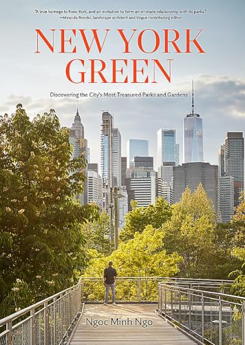 New York Green: Discovering the Citys Most Treasured Parks and Gardens [Hardcover]