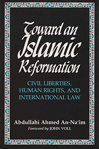 Toward An Islamic Reformation: Civil Liberties, Human Rights, And International  [Paperback]