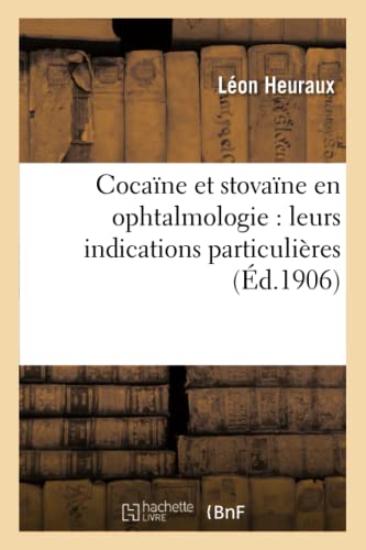 Cocaine Et Stovaine En Ophtalmologie Leurs Indications Particulieres (french Ed [Paperback]