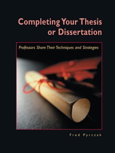 Completing Your Thesis or Dissertation Professors Share Their Techniques &  [Paperback]