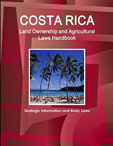 Costa Rica Land Onership And Agricultural Las Handbook - Strategic Information [Paperback]