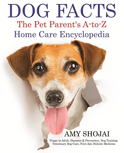 Dog Facts The Pet Parent's A-To-Z Home Care Encyclopedia Puppy To Adult, Disea [Paperback]