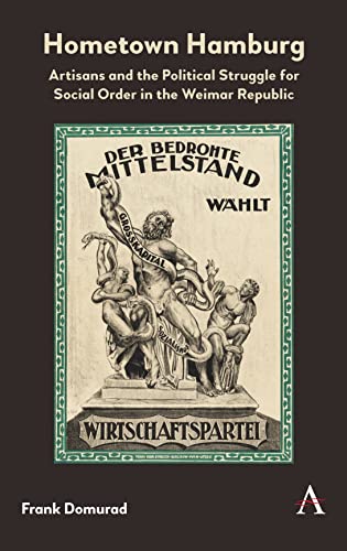 Hometon Hamburg Artisans and the Political Struggle for Social Order in the We [Hardcover]