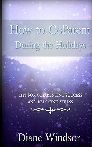 Ho to Coparent During the Holidays  Tips for Coparenting Success and Reducing  [Paperback]